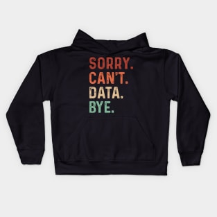 Vintage Sorry Can't Data Bye Funny Data Analysis Lover Kids Hoodie